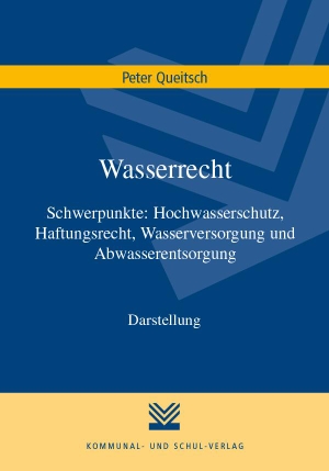 Queitsch, Peter. Wasserrecht - Schwerpunkte: Hochwasserschutz, Haftungsrecht, Wasserversorgung und Abwasserentsorgung. Darstellung. Kommunal-u.Schul-Verlag, 2020.