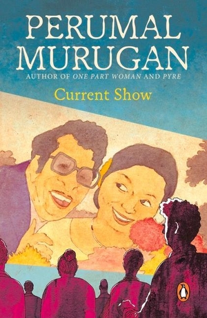 Murugan, Perumal. Current Show. Penguin Random House India Pvt. Ltd, 2017.