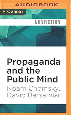 Chomsky, Noam / David Barsamian. Propaganda and the Public Mind. Brilliance Audio, 2016.