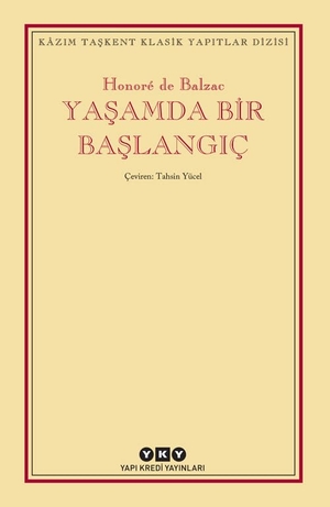 de Balzac, Honore. Yasamda Bir Baslangic. Yapi Kredi Yayinlari, 2025.