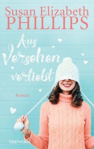 Phillips, Susan Elizabeth. Aus Versehen verliebt - Roman. Blanvalet Taschenbuchverl, 2018.