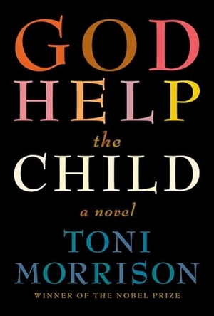 Morrison, Toni. God Help the Child. Knopf Doubleday Publishing Group, 2015.