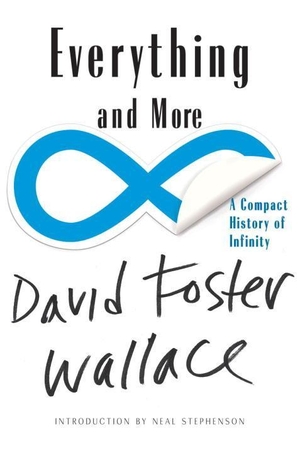 Wallace, David Foster. Everything and More - A Compact History of Infinity. W. W. Norton & Company, 2010.