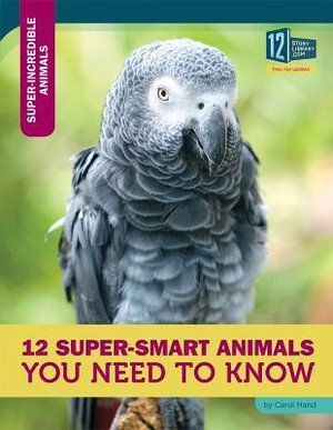 Hand, Carol. 12 Super-Smart Animals You Need to Know. Bookstaves, 2016.