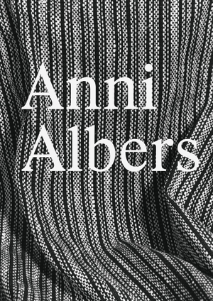 Anni Albers: Constructing Textiles. Hatje Cantz Verlag GmbH, 2025.
