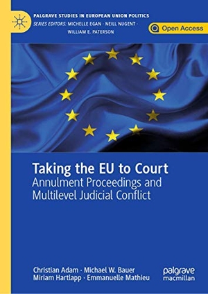 Adam, Christian / Mathieu, Emmanuelle et al. Taking the EU to Court - Annulment Proceedings and Multilevel Judicial Conflict. Springer International Publishing, 2019.