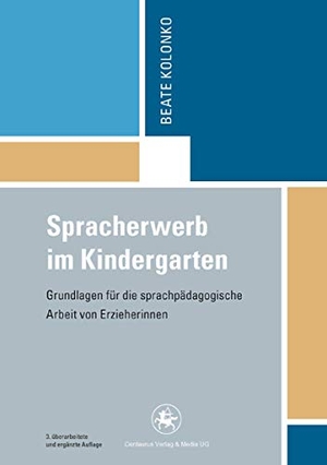 Kolonko, Beate. Spracherwerb im Kindergarten - Grundlagen für die sprachpädagogische Arbeit von Erzieherinnen. Centaurus Verlag & Media, 2015.