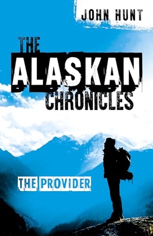 Hunt, John. The Alaskan Chronicles - The Provider. Lodestone Books, 2018.