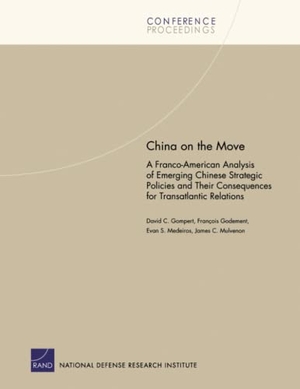 Rand Corporation / Godement, François et al. China on the Move: Franco American Analysis of Emerging Chin. RAND Corporation, 2005.