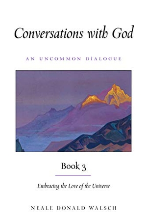 Walsch, Neale Donald. Conversations with God, Book 3 - Embracing the Love of the Universe. Red Wheel, 2020.