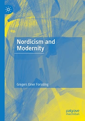 Forssling, Gregers Einer. Nordicism and Modernity. Springer International Publishing, 2021.