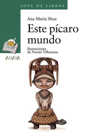 Shua, Ana María. Este pícaro mundo. Anaya Educación, 2007.