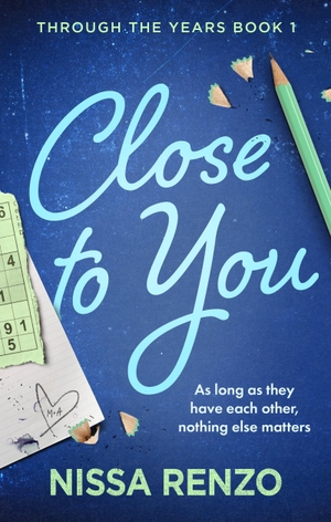 Renzo, Nissa. Close to You - (Through the Years, 1). Little, Brown Book Group, 2026.