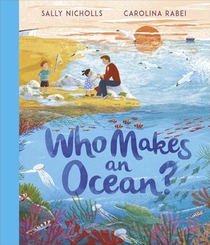 Nicholls, Sally. Who Makes an Ocean?. Andersen Press, 2023.