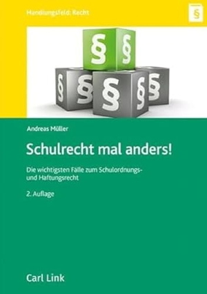 Müller, Andreas. Schulrecht mal anders! - Die wichtigsten Fälle zum Schulordnungs- und Haftungsrecht in NRW. Link, Carl Verlag, 2026.