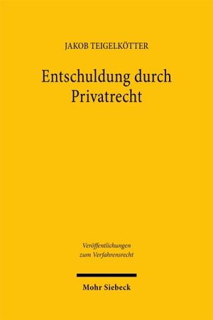 Teigelkötter, Jakob. Entschuldung durch Privatrecht - Eine Rekonstruktion der Restschuldbefreiung. Mohr Siebeck GmbH & Co. K, 2026.