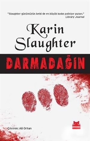Slaughter, Karin. Darmadagin. Kirmizikedi Yayinevi, 2016.