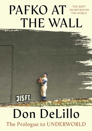 DeLillo, Don. Pafko at the Wall - The Prologue to Underworld. Simon + Schuster LLC, 2026.