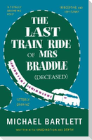 The Last Train Ride of Mrs Braddle (Deceased)