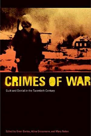 Bartov, Omer. Crimes of War - Guilt and Denial in the Twentieth Century. The New Press, 2003.