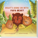 What's Going On with Papa Bear?
