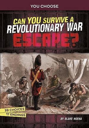 Hoena, Blake. Can You Survive a Revolutionary War Escape? - An Interactive History Adventure. Capstone, 2024.