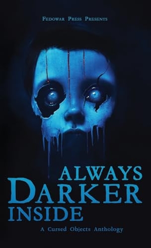 Hitz, D W. Always Darker Inside - A Cursed Objects Anthology. Fedowar Press, LLC, 2025.
