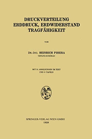 Pihera, Heinrich. Druckverteilung Erddruck, Erdwiderstand Tragfähigkeit. Springer Berlin Heidelberg, 1928.