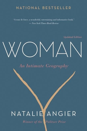 Angier, Natalie. Woman - An Intimate Geography. HarperCollins, 2014.