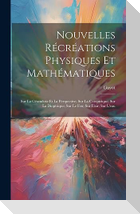 Nouvelles Récréations Physiques Et Mathématiques