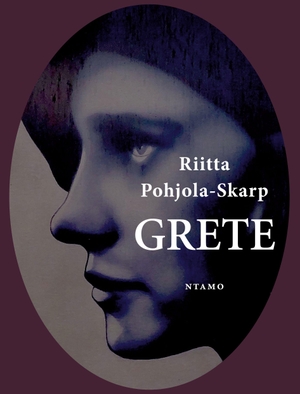 Pohjola-Skarp, Riitta. Grete - Tragedia?. ntamo, 2026.