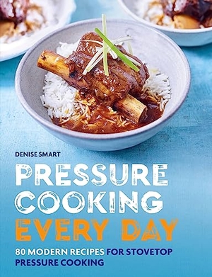 Smart, Denise. Pressure Cooking Every Day - 80 modern recipes for stovetop pressure cooking. Octopus Publishing Group, 2023.