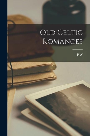 Joyce, P. W.. Old Celtic Romances. Creative Media Partners, LLC, 2022.