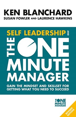 Blanchard, Ken. Self Leadership and the One Minute Manager - Gain the Mindset and Skillset for Getting What You Need to Succeed. HarperCollins Publishers, 2018.