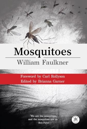 Faulkner, William. Mosquitoes with Original Foreword by Carl Rollyson - Annotated Version. Wordfire Press, 2024.