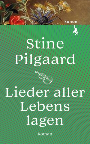 Pilgaard, Stine. Lieder aller Lebenslagen - Roman. Kanon Verlag Berlin GmbH, 2023.