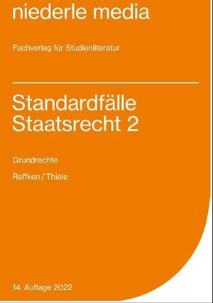 Reffken, Hendrik / Alexander Thiele. Standardfälle Staatsrecht II - Grundrechte. Niederle, Jan Media, 2022.