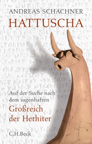Schachner, Andreas. Hattuscha - Auf der Suche nach dem sagenhaften Großreich der Hethiter. C.H. Beck, 2021.