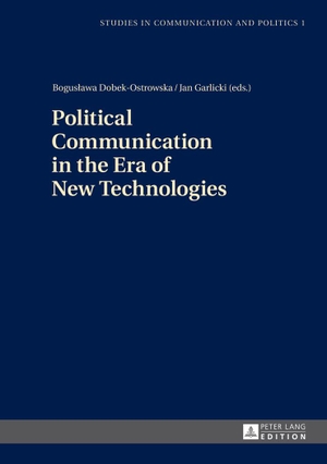 Garlicki, Jan / Bogus¿awa Dobek-Ostrowska (Hrsg.). Political Communication in the Era of New Technologies. Peter Lang, 2013.