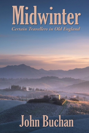 Buchan, John. Midwinter - Certain Travellers in Old England. Wilder Publications, 2019.