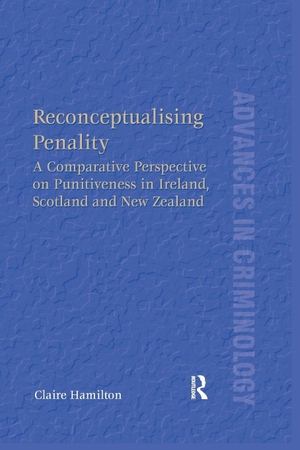 Hamilton, Claire. Reconceptualising Penality - A Comparative Perspective on Punitiveness in Ireland, Scotland and New Zealand. Taylor & Francis, 2020.