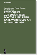 Festschrift zur 50jährigen Doktorjubelfeier Karl Weinholds am 14. Januar 1896