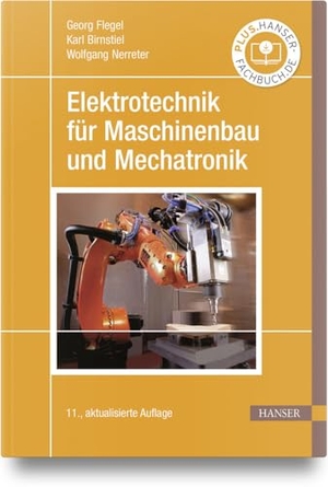 Flegel, Georg / Birnstiel, Karl et al. Elektrotechnik für Maschinenbau und Mechatronik. Hanser Fachbuchverlag, 2023.
