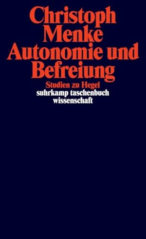 Menke, Christoph. Autonomie und Befreiung - Studien zu Hegel. Suhrkamp Verlag, 2018.