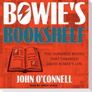 Bowie's Bookshelf Lib/E: The Hundred Books That Changed David Bowie's Life