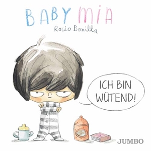 Bonilla, Rocio. Babymia. Ich bin wütend!. Jumbo Neue Medien + Verla, 2023.