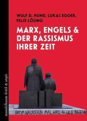 Egger, Lukas / Hund, Wulf D. et al. Marx, Engels und der Rassismus ihrer Zeit. mandelbaum verlag eG, 2025.