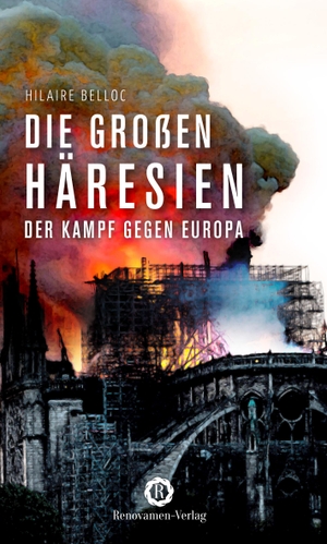Hilaire Belloc / Julian Voth. Die großen Häresien - Der Kampf gegen Europa. Renovamen Verlag, 2019.