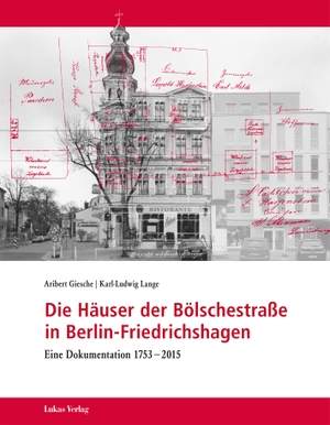 Giesche, Aribert / Karl-Ludwig Lange. Die Häuser der Bölschestraße in Berlin-Friedrichshagen - Eine Dokumentation 1753-2015. Lukas Verlag, 2018.