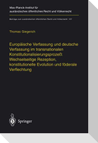 Europäische Verfassung und deutsche Verfassung im transnationalen Konstitutionalisierungsprozeß: Wechselseitige Rezeption, konstitutionelle Evolution und föderale Verflechtung